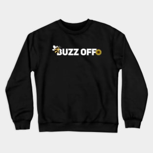 Buzz off Crewneck Sweatshirt